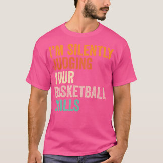 T-shirt Je Juge Silencieusement Vos Compétences De Basket-