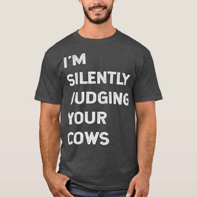 T-shirt Je Juge Silencieusement Vos Vaches Farmer Boeuf De (Devant)