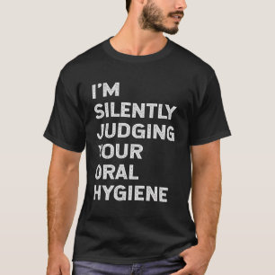 T-shirt Je Juge Silencieusement Votre Hygiène Orale Denti 