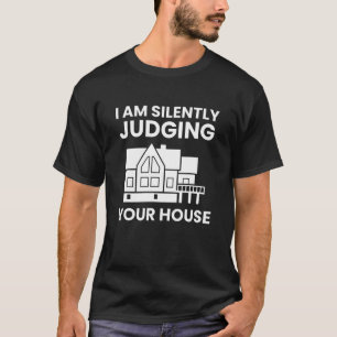 T-shirt Je Juge Silencieusement Votre Maison Drôle Archite