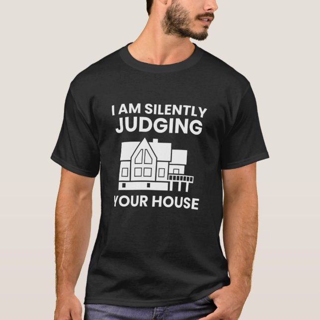 T-shirt Je Juge Silencieusement Votre Maison Drôle Archite (Devant)