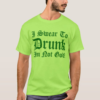 T-shirt Je jure pas à Dieu Im IVRE !