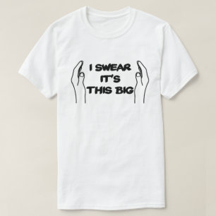 T-shirt Je jure que c'est cette grosse taille