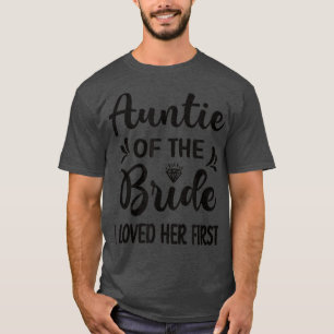 T-shirt Je l'ai aimée en premier Tante de la mariée Shower