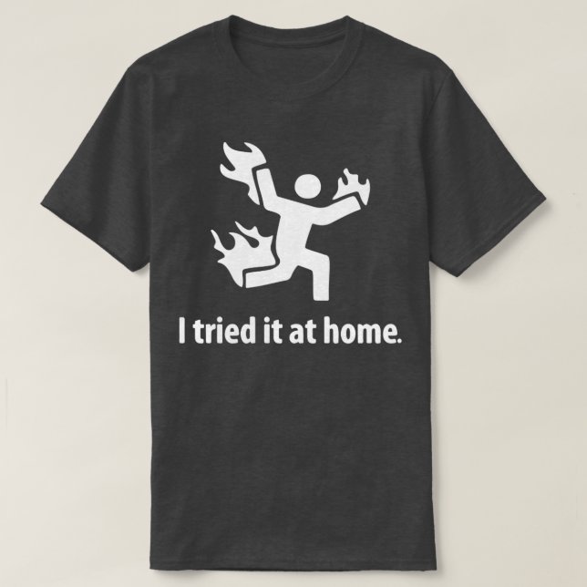 T-shirt Je l'ai essayé à la maison  (Design devant)