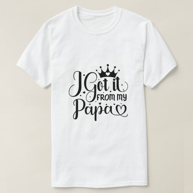 T-shirt Je l'ai eu de mon papa-01 (Design devant)