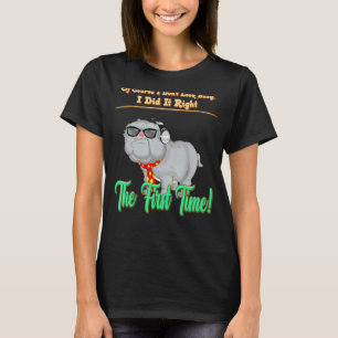 T-shirt Je L'Ai Fait Correctement La Première Fois Mignonn