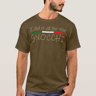T-shirt Je l'ai fait tout pour le Gnocchi Italien Foodie T
