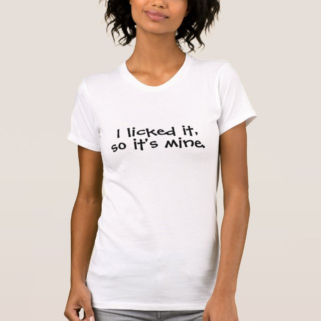 T-shirt Je l'ai léché, c'est le mien (Devant)
