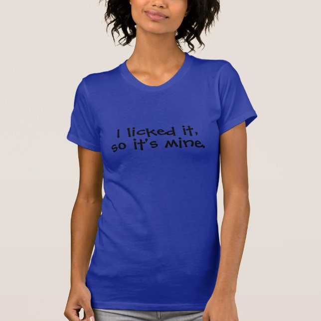T-shirt Je l'ai léché, c'est le mien (Devant)