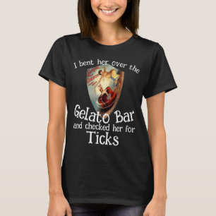 T-shirt Je l'ai penchée sur le bar à Gelato & vérifié les