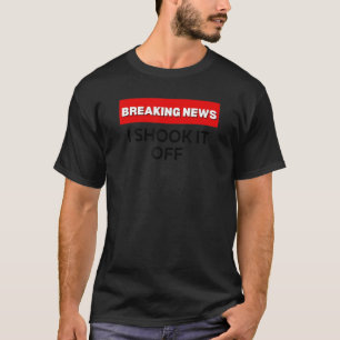 T-SHIRT JE L'AI REGARDÉ DE L'HUMOUR SARCASTIQUE BREAKING N