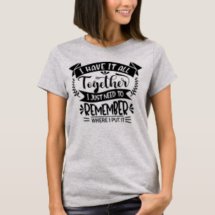 T-shirt Je l'ai tout ensemble - Drôle
