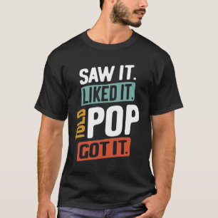 T-shirt Je L'Ai Vu. J'Ai Apprécié. A dit à Pop ! Compris  