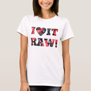 T-shirt Je l'aime crue, baies de nourriture crue