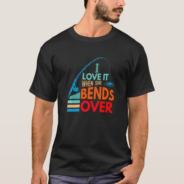 T-shirt Je L'Aime Quand Elle Se Bend Sur Pêcheur De Poisso (Devant)