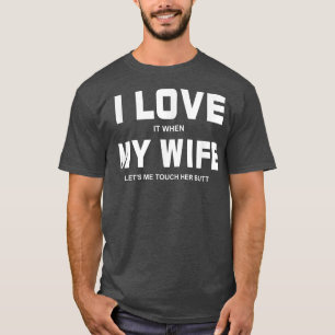 T-shirt Je L'Aime Quand Ma Femme Me Faisons Toucher Son Be