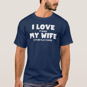 T-shirt Je l'aime quand mon épouse me laisse jouer au
