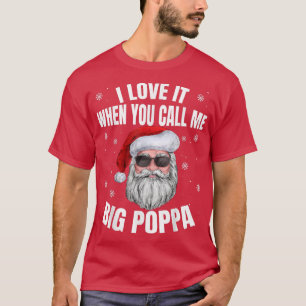 T-shirt Je L'Aime Quand Tu M'Appelles Big Poppa Fun Noël