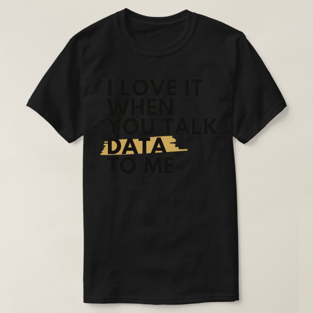T-shirt Je L'Aime Quand Vous Parlez De Données À Moi Grand (Design devant)