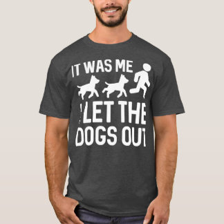 T-shirt Je Laisse Les Chiens Sortir 5