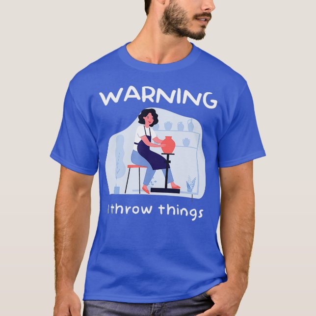 T-shirt Je lance des choses Pottery Clay Céramiste artisan (Devant)