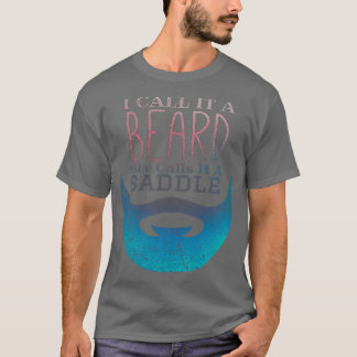 T-shirt Je L'Appelle Une Barbe Qu'Elle Appelle Une Selle D