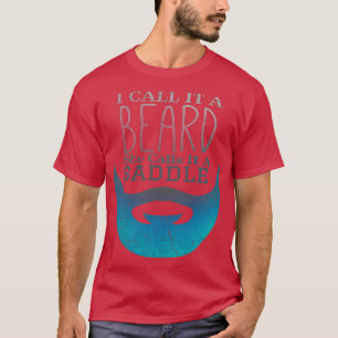 T-shirt Je L'Appelle Une Barbe Qu'Elle Appelle Une Selle D