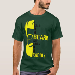 T-shirt Je L'Appelle Une Barbe Qu'Elle Appelle Une Selle U