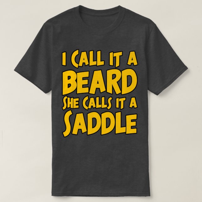 T-shirt Je L'Appelle Une Barbe Qu'Elle L'Appelle Une Selle (Design devant)