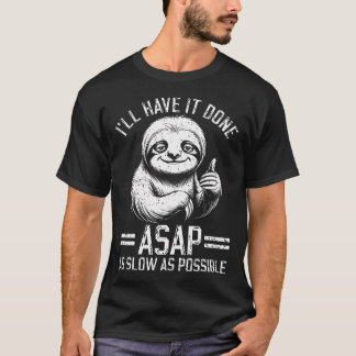 T-shirt Je l'aurai fait dès que possible aussi lentement q