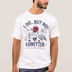 T-shirt Je le fais... mais pas sans broncher