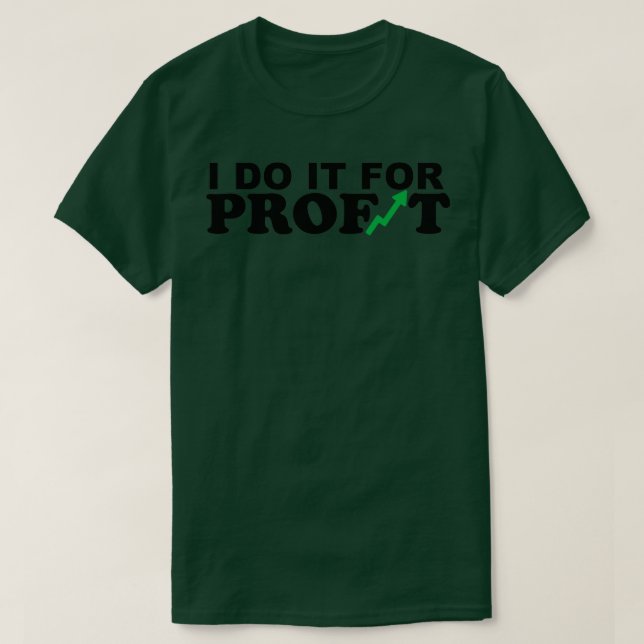 T-SHIRT JE LE FAIS POUR LE BÉNÉFICE (Design devant)