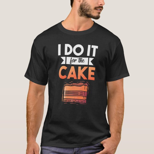 T-shirt Je le fais pour le gâteau Snack Cake Baking (Devant)