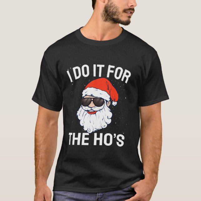 T-shirt Je le fais pour le Ho s Dirty Noël Naughty (Devant)