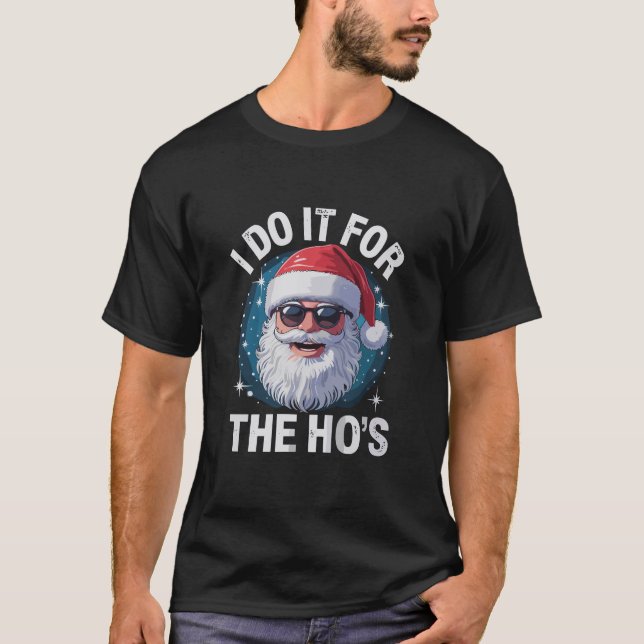 T-shirt Je le fais pour le Noël Drôle de Ho's (Devant)