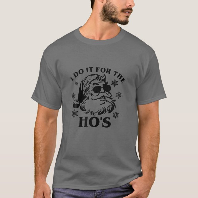 T-shirt Je le fais pour le Noël Drôle de Ho's (Devant)