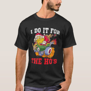 T-shirt Je le fais pour le Noël Drôle de Ho's