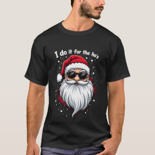 T-shirt Je le fais pour les Hos drôle de Noël inapproprié