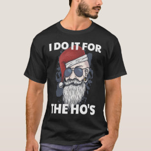 T-shirt Je le fais pour les Ho's Drôle de Père Noël vilain