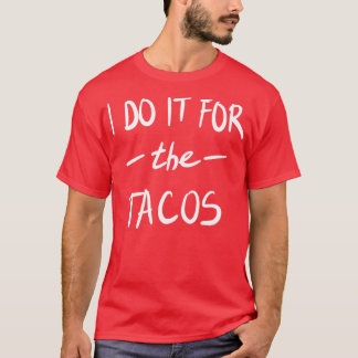 T-shirt Je le fais pour les Tacos