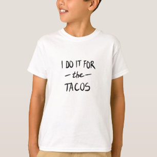 T-shirt Je le fais pour les tacos