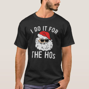 T-shirt Je le fais pour Noël Hos en Juillet T Shirt Sant