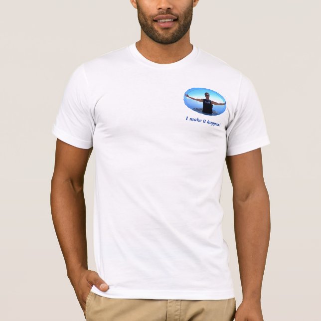 T-shirt Je le fais se produire ! (Devant)