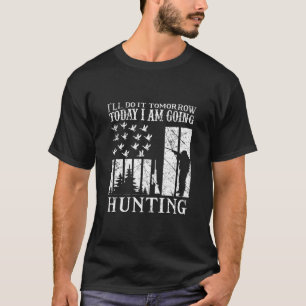 T-shirt Je le ferai demain aujourd'hui Je vais chasser
