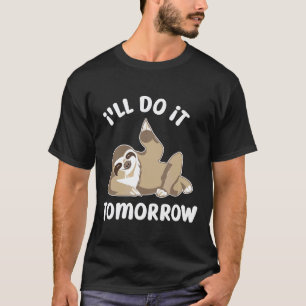 T-shirt Je le ferai demain Drôle de paresseux procrastinat