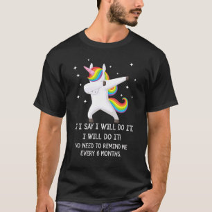 T-shirt Je le ferai Pas besoin de me rappeler tous les 6 m