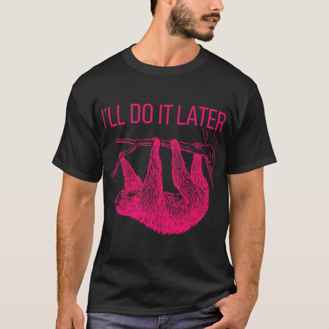T-shirt Je Le Ferai Plus Tard Lazy Sloth (Devant)