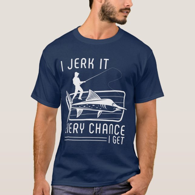 T-shirt Je Le Jette Chaque Chance Je Obtiens La Pêche Drôl (Devant)