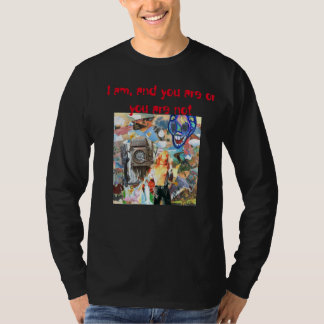 T-shirt Je le suis, et vous l'êtes ou vous ne l'êtes pas